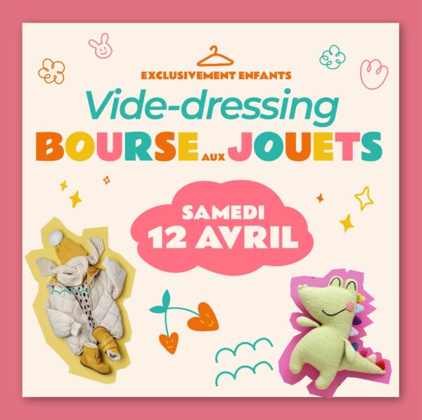 - SAMEDI 12 AVRIL - <br /> Vide-dressing & <br />Bourse jouets Enfants